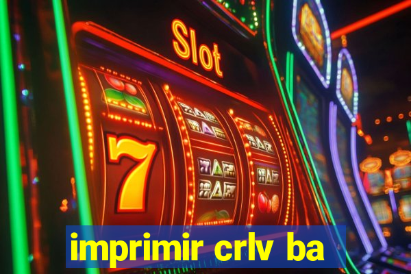 imprimir crlv ba